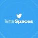 كيفية استخدام خاصية Twitter Spaces وإنشاء مساحة نقاش جديدة